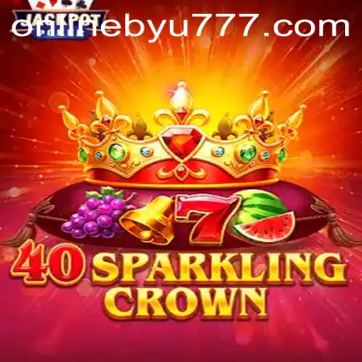 Explore the Thrilling Adventure of 40SparklingCrown with BYU777