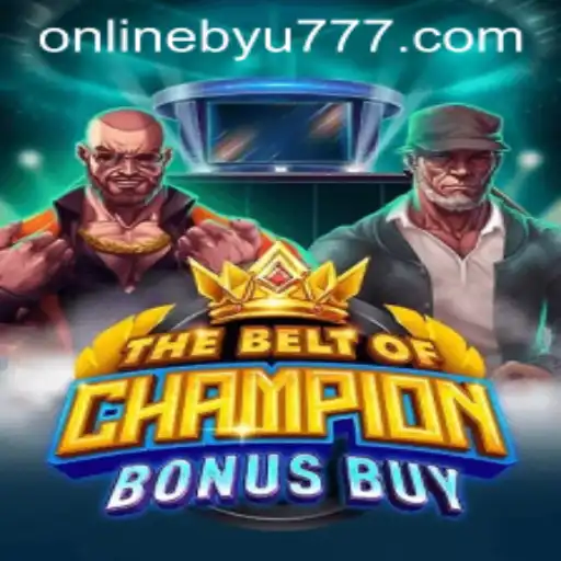 TheBeltOfChampionBonusBuy: Unveiling an Epic Gaming Experience with BYU777