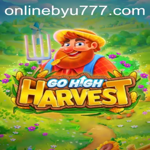 Experience the Thrill of GoHighHarvest: A New Gaming Adventure